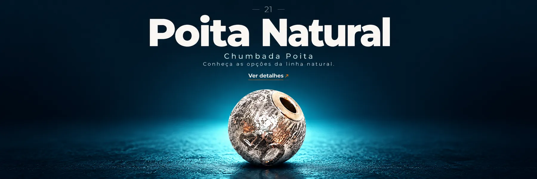 Chumbada Poita Natural — Conheça as opções da linha natural.