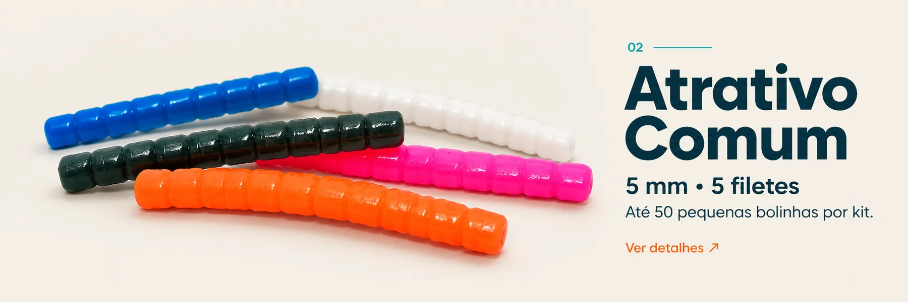 Kit Atrativo Comum 5mm - 5 Filetes com 10 Unidades — Até 50 pequenas bolinhas por kit.